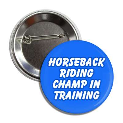 horseback riding champ in training button