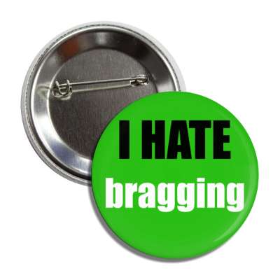 i hate bragging button