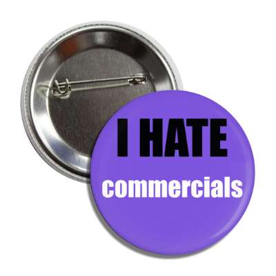 i hate commercials button