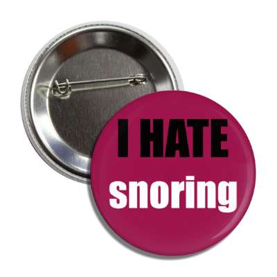 i hate snoring button