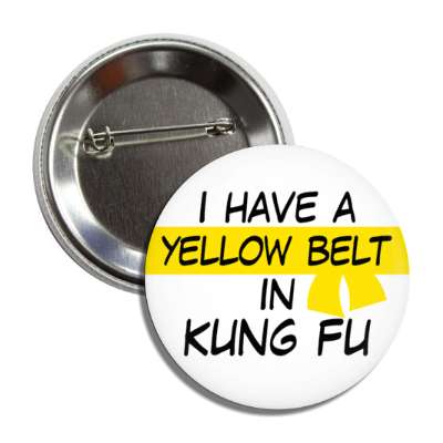 i have a yellow belt in kung fu button