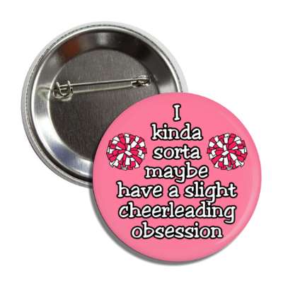 i kinda sorta maybe have a slight cheerleading obsession button