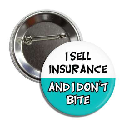 i sell insurance and i dont bite funny button