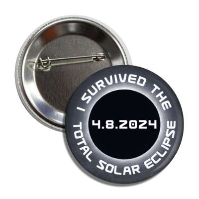 i survived the total solar eclipse april 8 2024 button