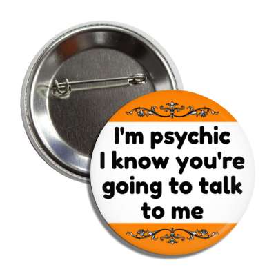 im psychic i know youre going to talk to me button