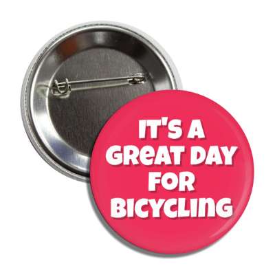 its a great day for bicycling button