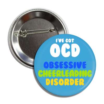 ive got ocd obsessive cheerleading disorder button