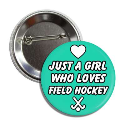 just a girl who loves field hockey heart button