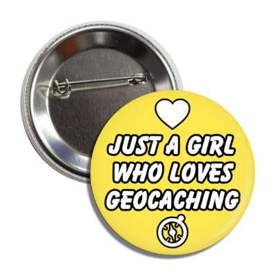 just a girl who loves geocaching heart compass symbol button