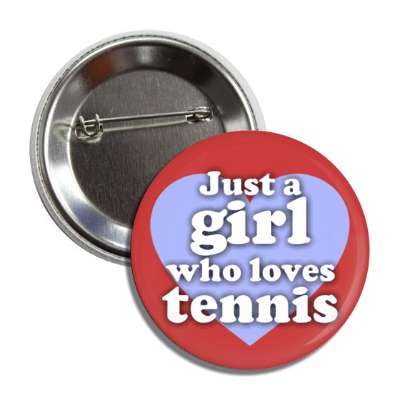 just a girl who loves tennis heart casual button