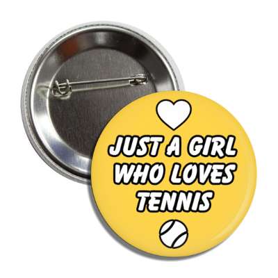 just a girl who loves tennis button