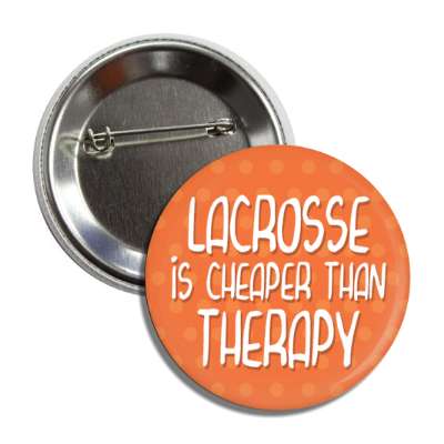 lacrosse is cheaper than therapy button