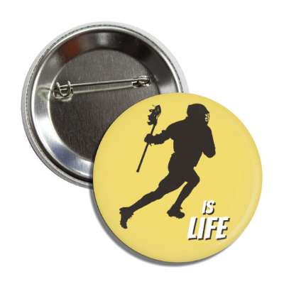 lacrosse is life sihouette lacrosse player with stick button