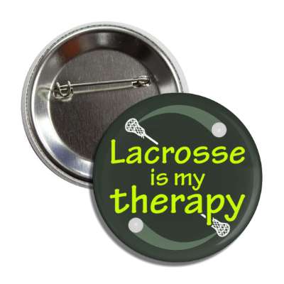 lacrosse is my therapy button
