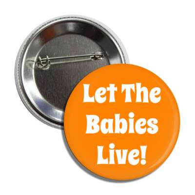 let the babies live button