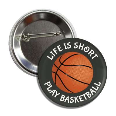 life is short play basketball button