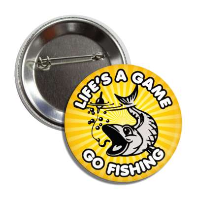 lifes a game go fishing fish hook bait lure button
