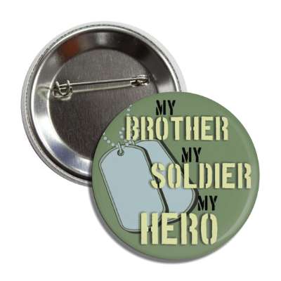 my brother my soldier my hero dogtags button