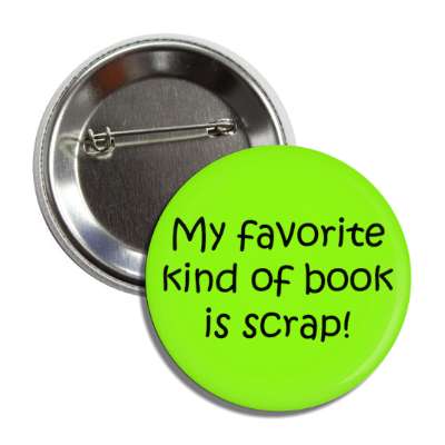 my favorite kind of book is scrap scrapbooking button