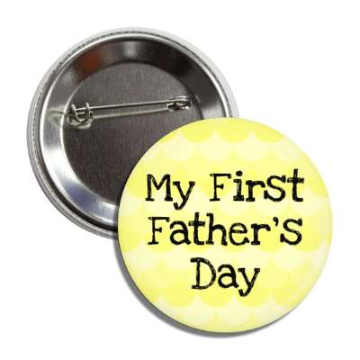 my first fathers day baby cute button