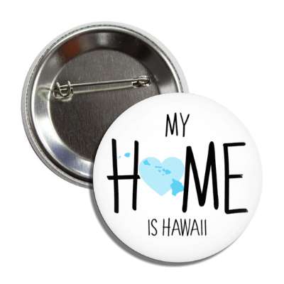 my home is hawaii state shape heart love button