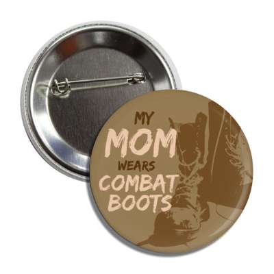 my mom wears combat boots button