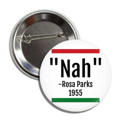 nah rosa parks 1955 quote resist button