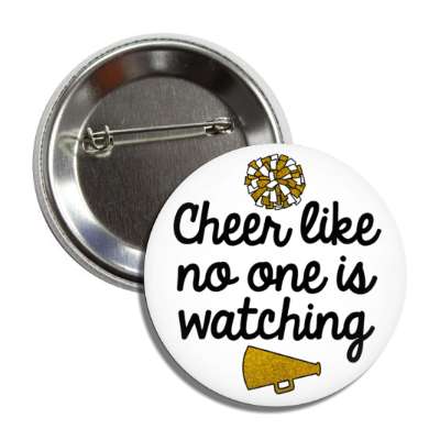 pom pom cheer like no one is watching cursive megaphone white button