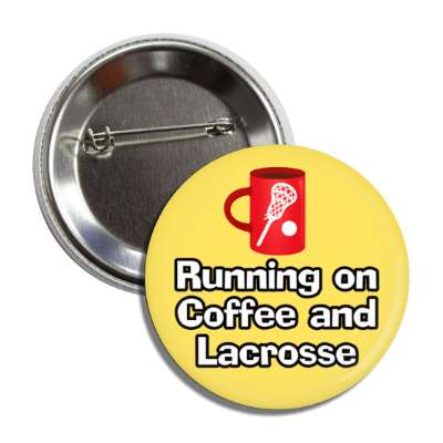 running on coffee and lacrosse mug button