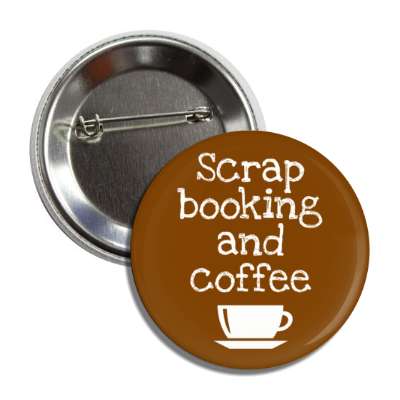 scrapbooking and coffee mug button