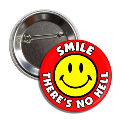 smile theres no hell smiley face red button