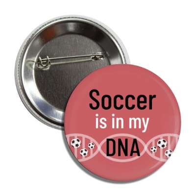 soccer is in my dna button