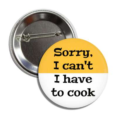 sorry i cant i have to cook button