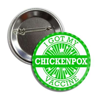 star burst i got my chickenpox vaccine green button