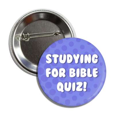 studying for bible quiz blue button