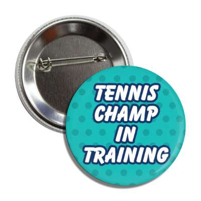 tennis champ in training button