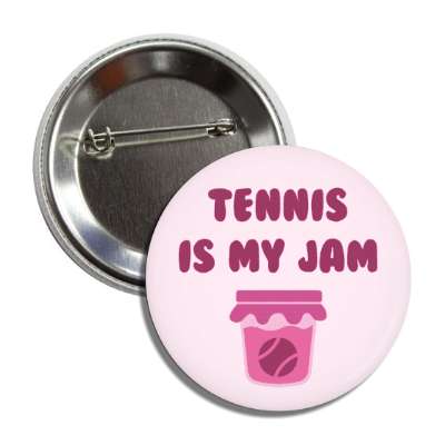 tennis is my jam wordplay funny button