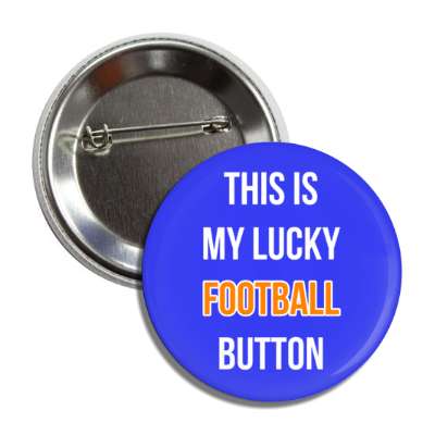 this is my lucky football button button