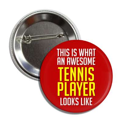this is what an awesome tennis player looks like button