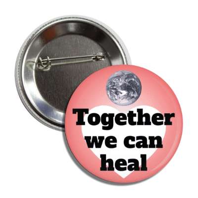 together we can heal heart earth red button