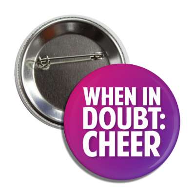when in doubt cheer cheerleading button