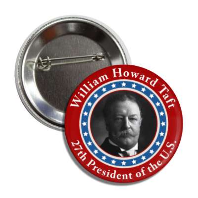 william howard taft twenty seventh president of the us button