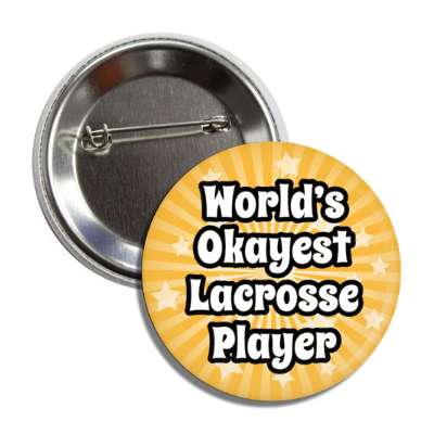worlds okayest lacrosse player button