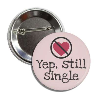 yep still single slash heart button