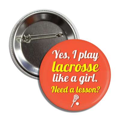 yes i play lacrosse like a girl need a lesson button