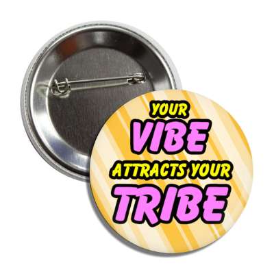 your vibe attracts your tribe button