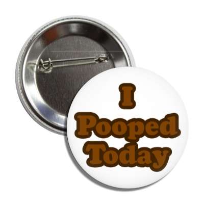 Toilet Humor Funny Buttons - Page: 1 | Pin Badges