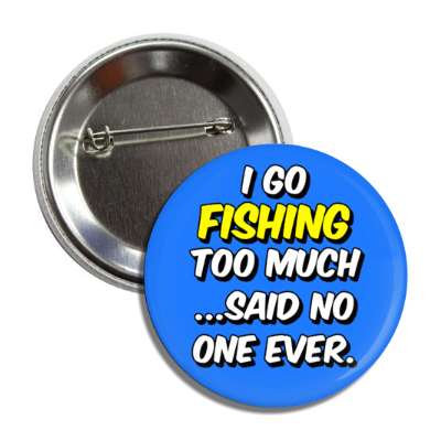 Gone Fishing Fisherman Pinback Button Pin Badge 